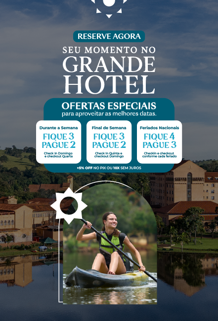 Seu momento no Grande Hotel: ofertas especiais para aproveitar as melhores datas, de 05 a 12 de agosto